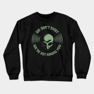 Alien Conspiracy We're Not Here Crewneck Sweatshirt